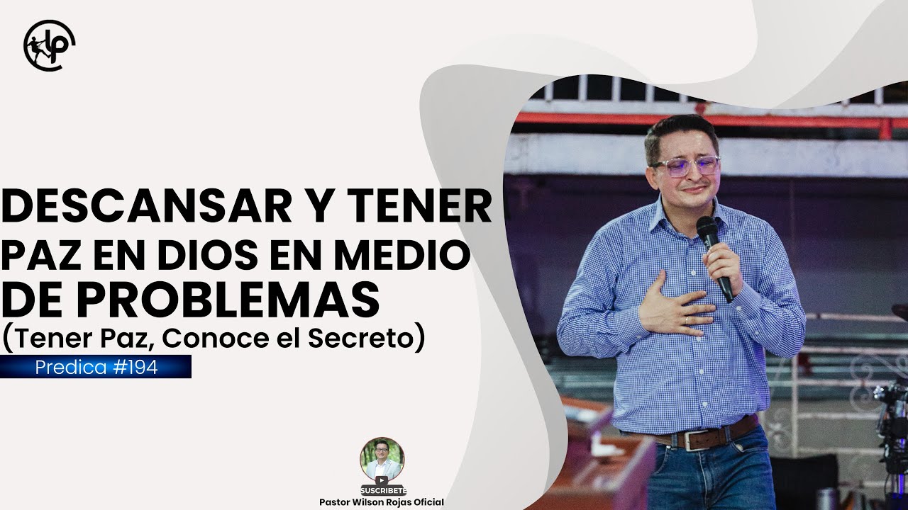 Descansar y TENER paz en DIOS / En medio de las PRUEBAS y PROBLEMAS / PASTOR WILSON ROJAS OFICIAL