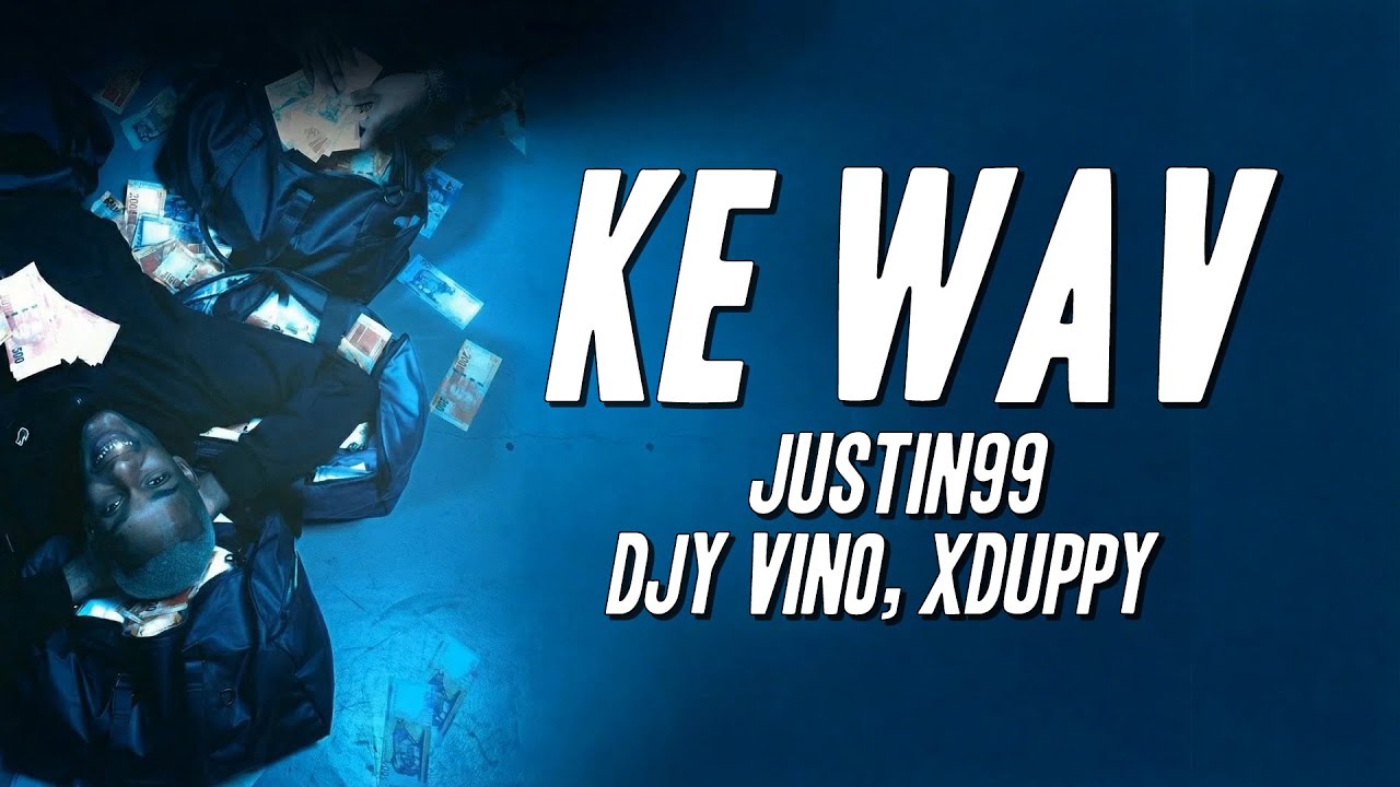 Justin99 - Ke WAV ft. Djy Vino, Xduppy (Lyrics)