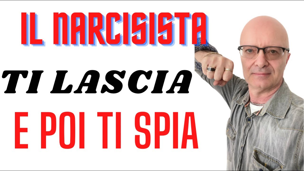 PERCHÈ IL NARCISISTA PRIMA TI LASCIA E POI TI SPIA