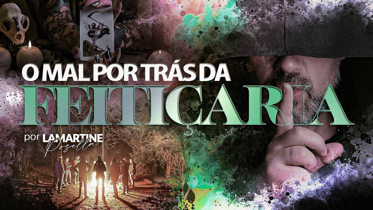 FEITIÇARIA, BRUXARIA E ADIVINHAÇÃO | Na Igreja Pode Ter Uma Delas | Lamartine Posella