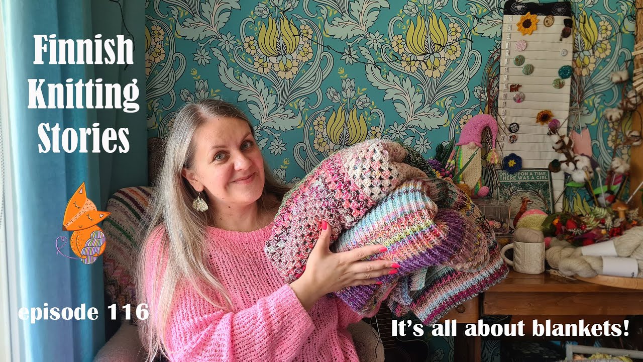 Finnish Knitting Stories - Episode 116: it's all about blankets