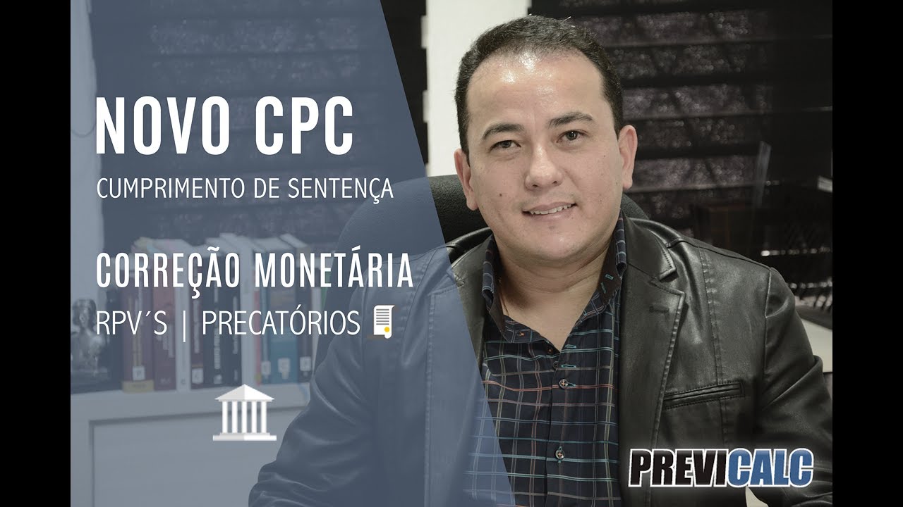 Cumprimento de Sentença Novo CPC: Correção Monetária Nas RPV´s E Precatórios