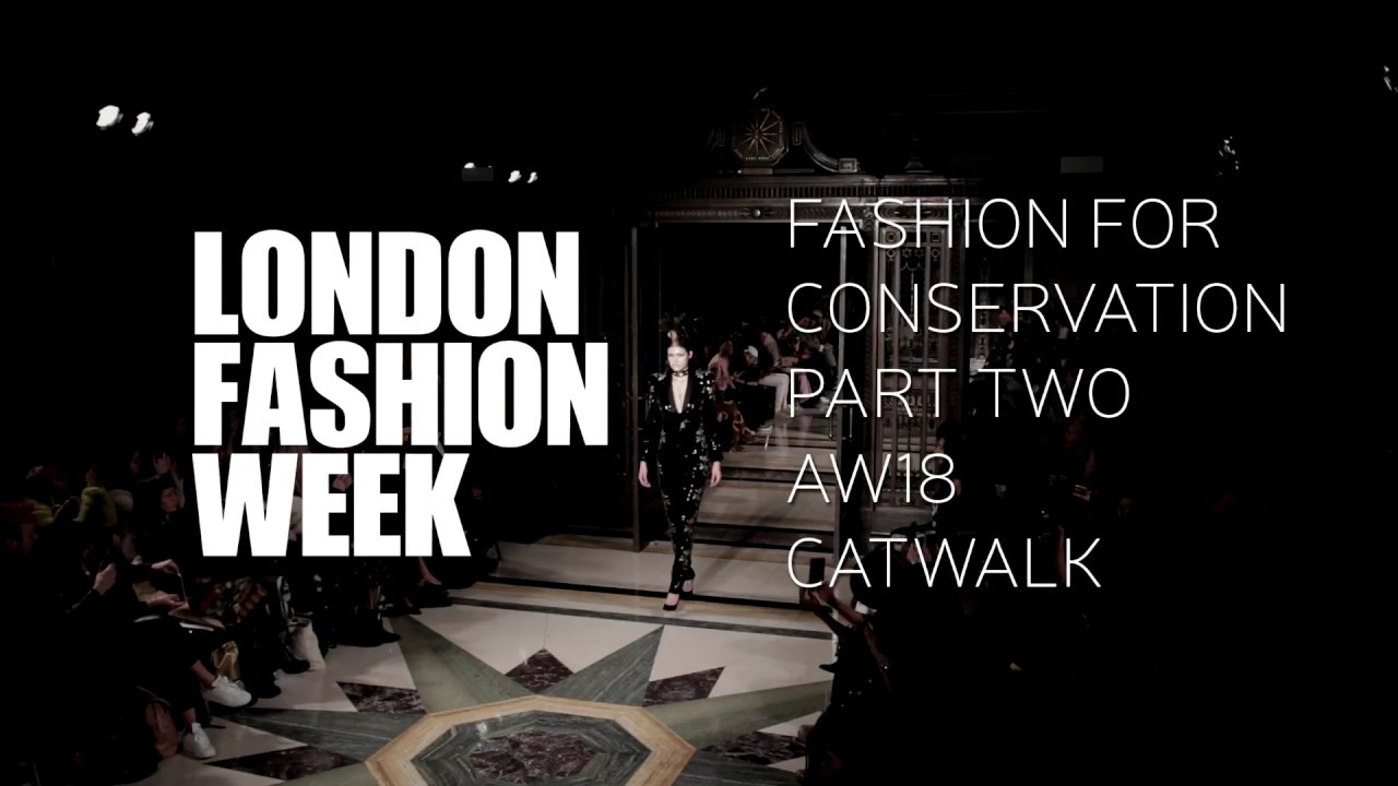 LFW AW18 - FASHION FOR CONSERVATION - CATWALK - PART TWO - 4K