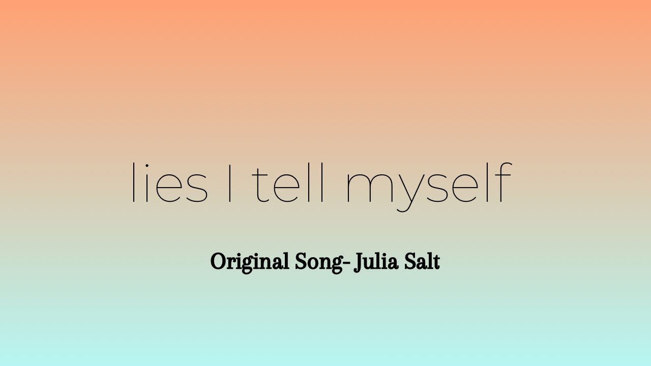 Lies I Tell Myself - Original Song