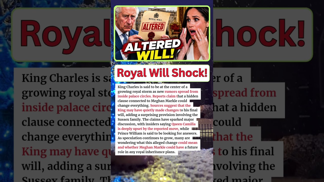2 Min Ago: King Charles Makes Major Will Decision Amid Meghan Markle Speculation