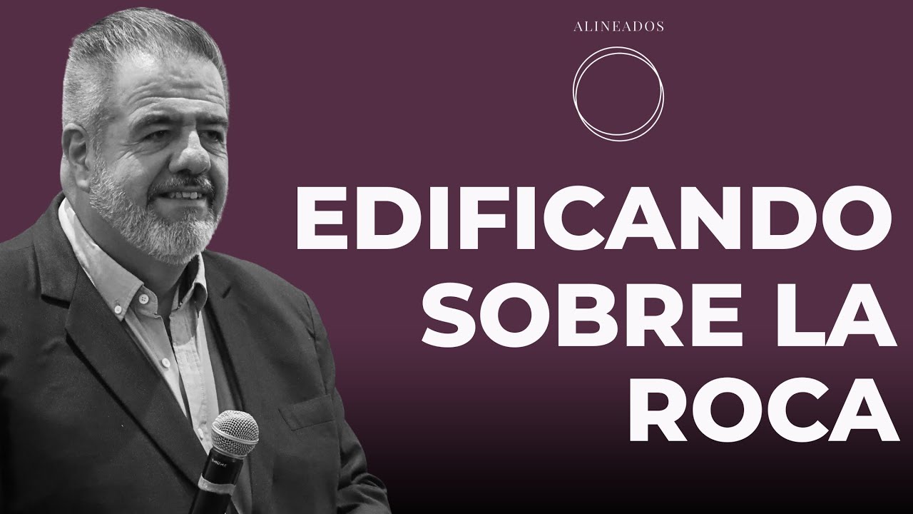 Edificando Sobre la ROCA | Alineados | Ps. Fernando Vintimilla