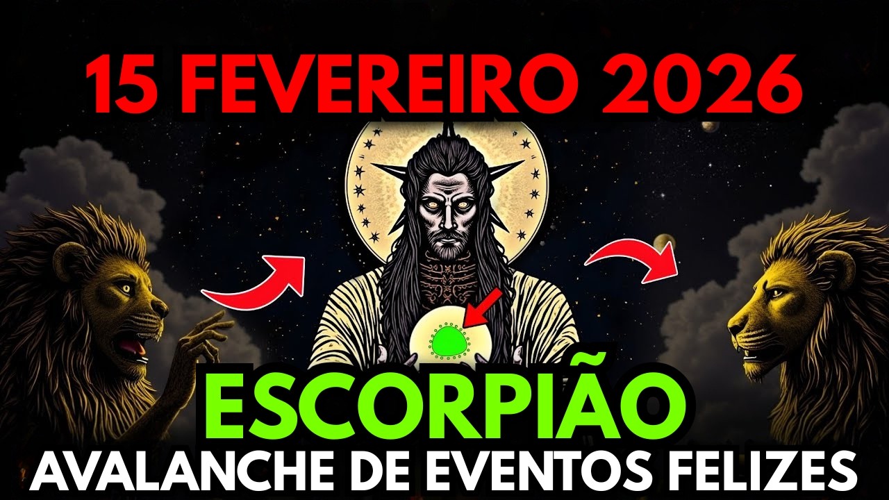 Escorpião ♏ 15 DE FEVEREIRO DE 2026 🔮 GRANDE MUDANÇA! 🦁 AVALANCHE DE EVENTOS FELIZES 📅