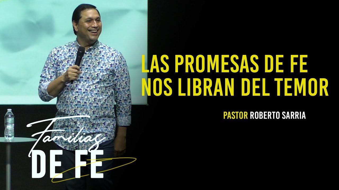 Roberto Sarria - Las Promesas De Fe Nos Libran Del Temor