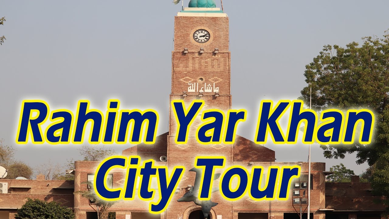 RAHIM YAR KHAN  city tour - South Punjab, PAKISTAN - Rahim Yar Khan Vlog | Pakistan Travel Vlog 2020