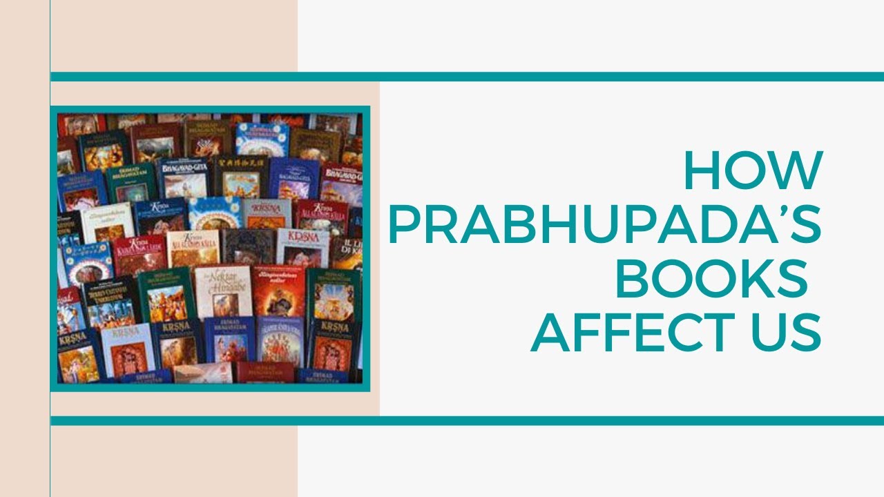 How Prabhupada’s Books Affect Us by Mahatma Das