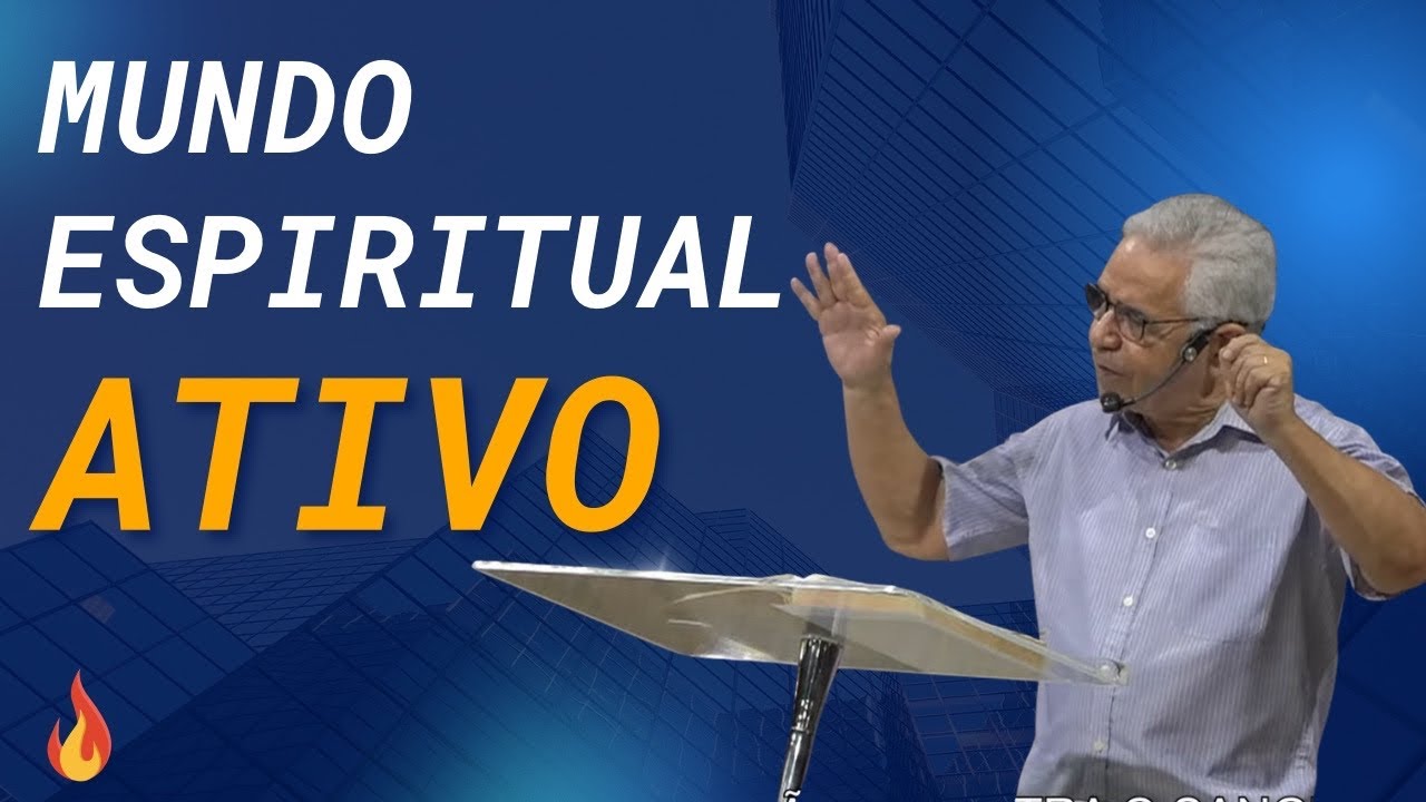 Mundo Espiritual Ativo - Pr Paulo Canuto
