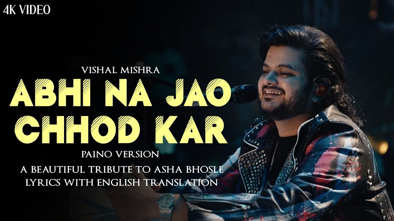 Abhi Na Jao Chhod Kar | Vishal Mishra Tribute to Asha Bhosle | Lyrics + English Translation | 4K