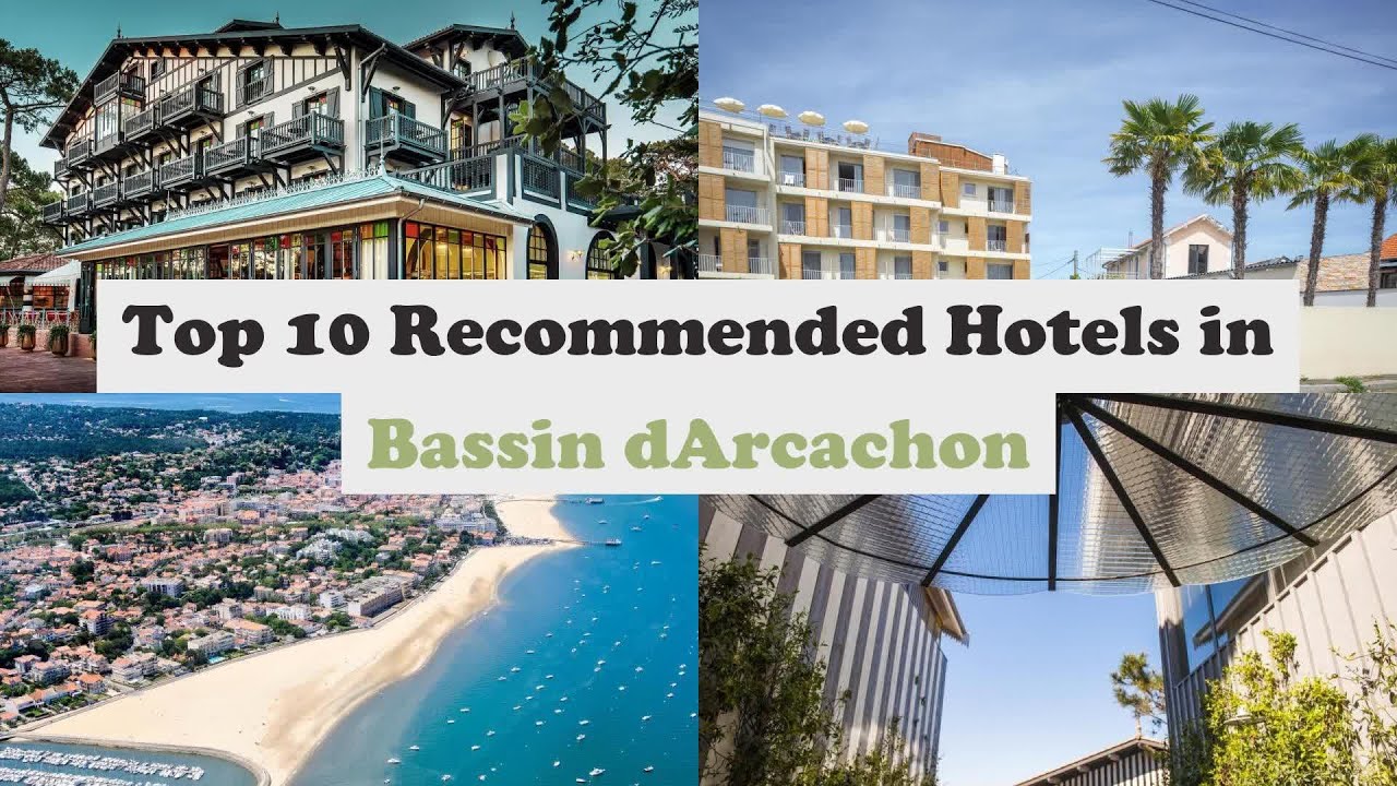Top 10 Recommended Hotels In Bassin d'Arcachon | Luxury Hotels In Bassin d'Arcachon