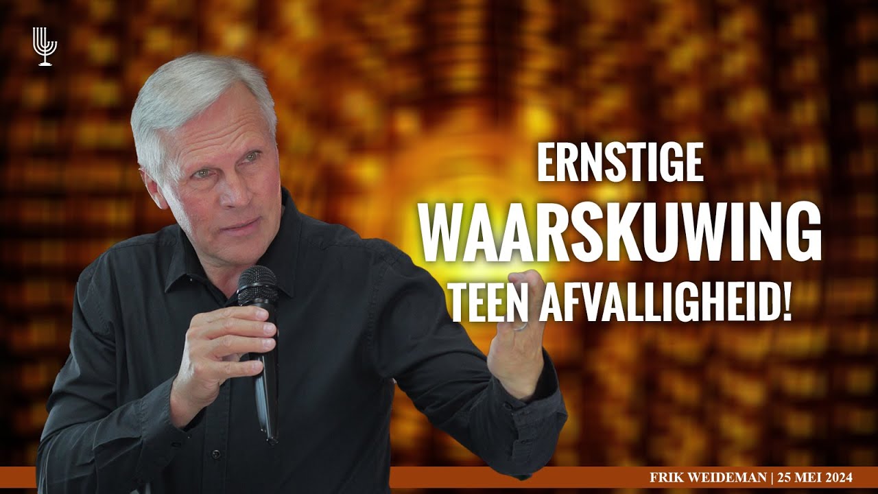 Ernstige WAARSKUWING teen Afvalligheid - Frik Weideman | Menorah Tabernakel.