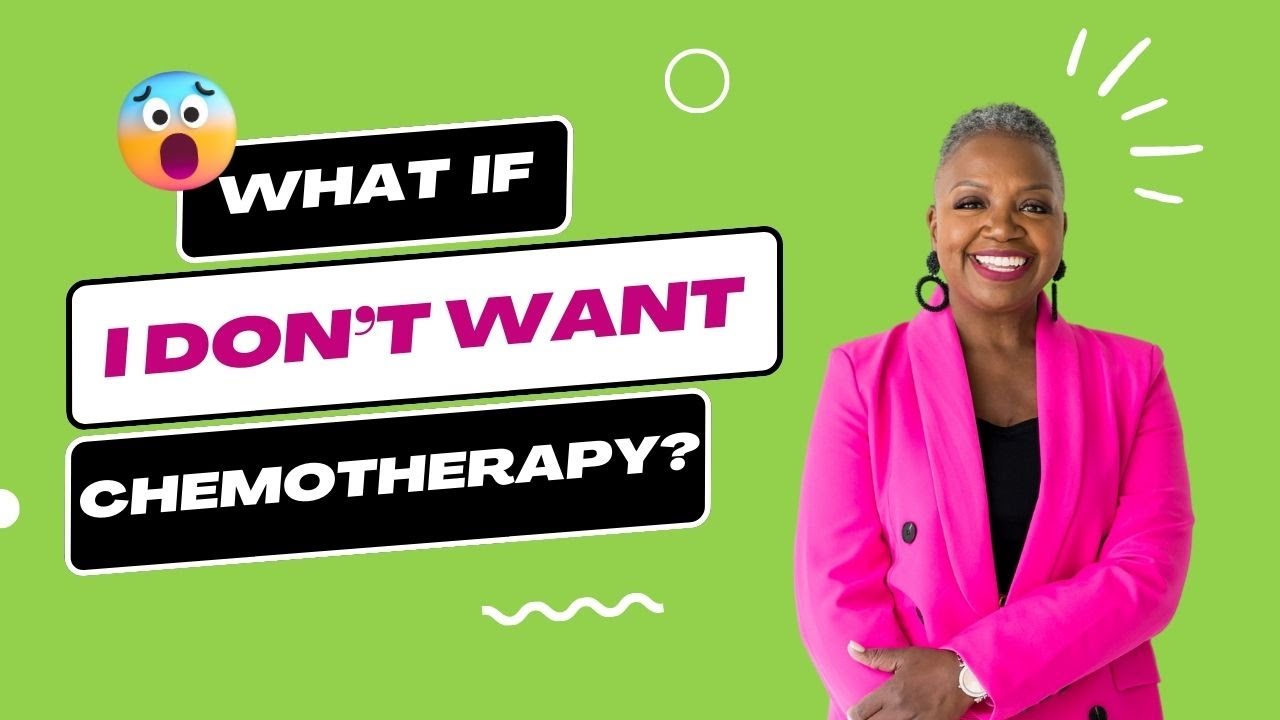 What If I Don't Want Chemotherapy? - Guidance from an Oncologist