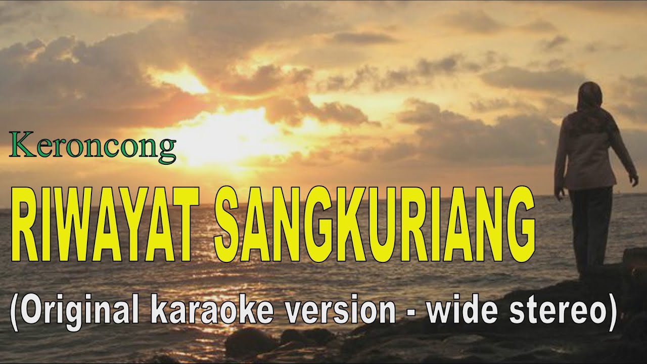 Keroncong  RIWAYAT SANGKURIANG  - Original karaoke version - wide stereo