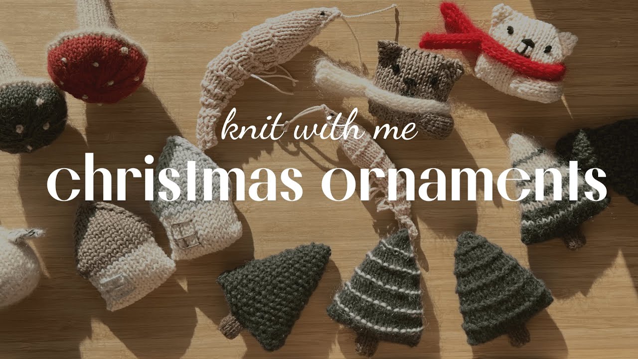 knit with me christmas ornaments | mushrooms, shrimps, trees, cats and more | project vlog