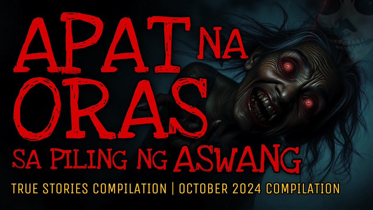 APAT NA ORAS SA PILING NG ASWANG | True Stories Compilation | October 2024 | Part 2