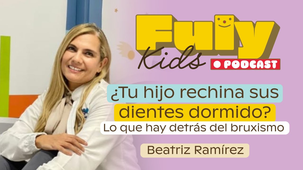 #56 ¿Tu hijo rechina sus dientes dormido? Lo que hay detrás del bruxismo - Dra. Beatriz Ramírez
