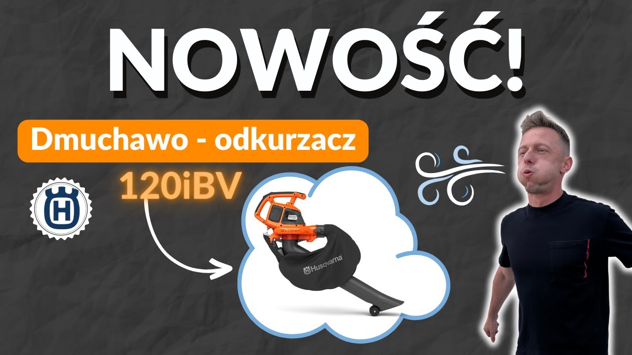 Nowość !! Dmuchawo-odkurzacz 120iBV marki Husqvarna