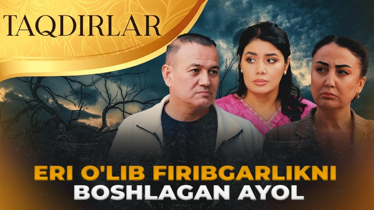 TAQDIRLAR - ERI O'LIB FIRIBGARLIKNI BOSHLAGAN AYOL