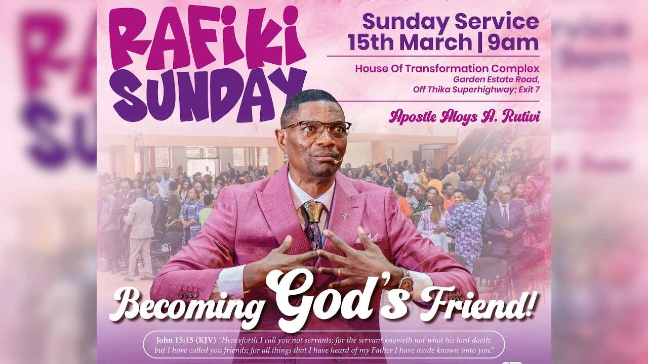 RAFIKI SUNDAY | BECOMING GOD'S FRIEND | APOSTLE ALOYS A. RUTIVI | 15TH MARCH 2026