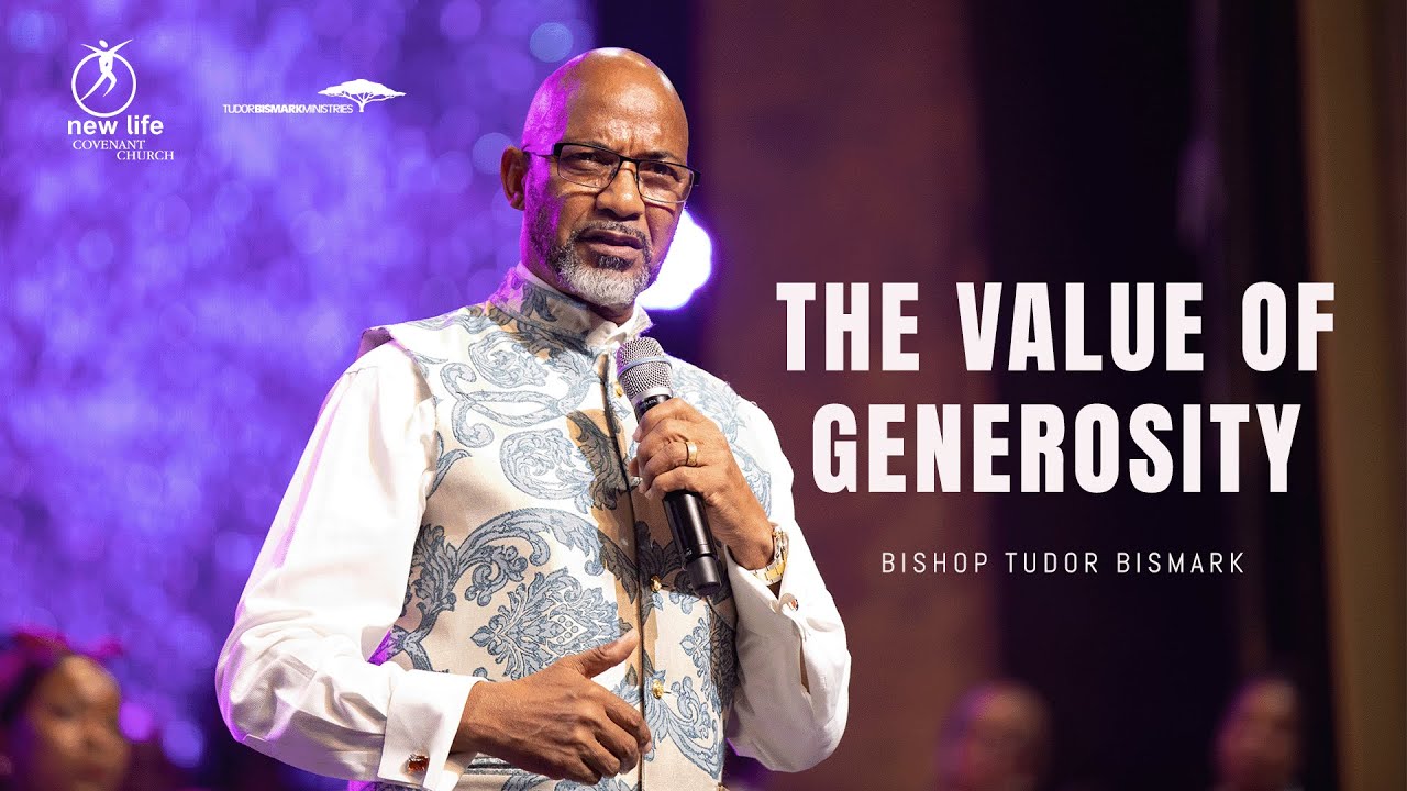Bishop Tudor Bismark | The Value Of Generosity