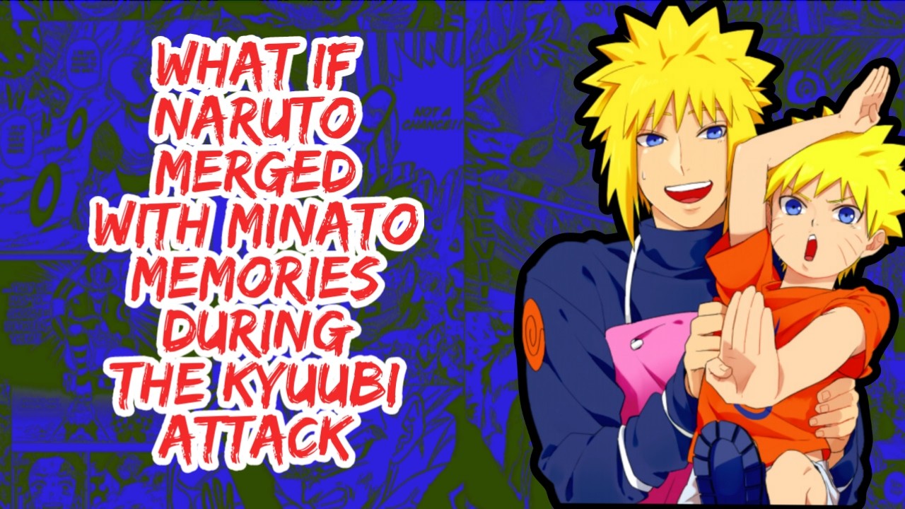 What if Naruto Merged With Minato Memories During The Kyuubi Attack | Part 1