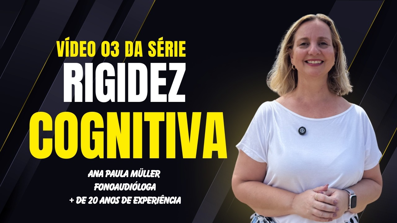 SÉRIE: RIGIDEZ COGNITIVA – VÍDEO 3 🧠  TEMA: A rigidez cognitiva é igual em todos os transtornos?