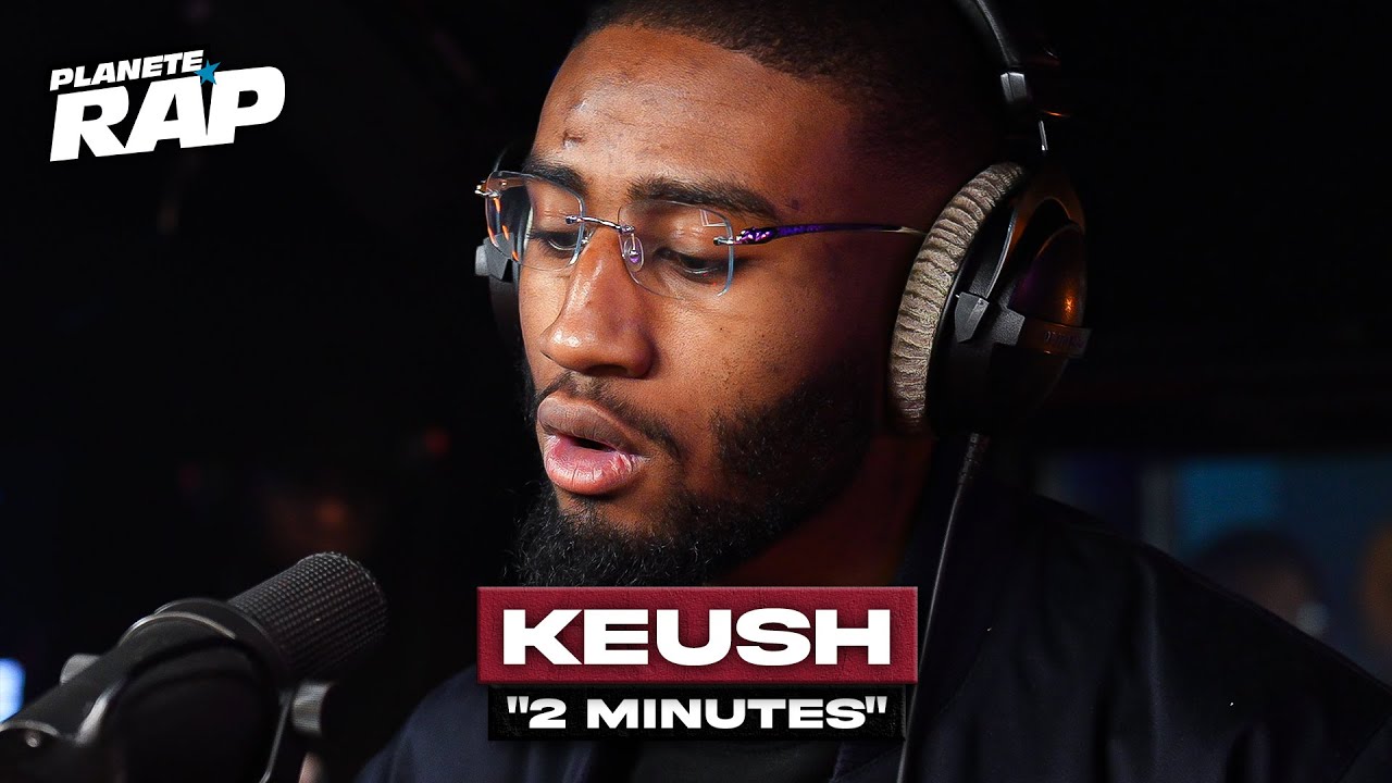 [EXCLU] Keush - 2 minutes #PlanèteRap
