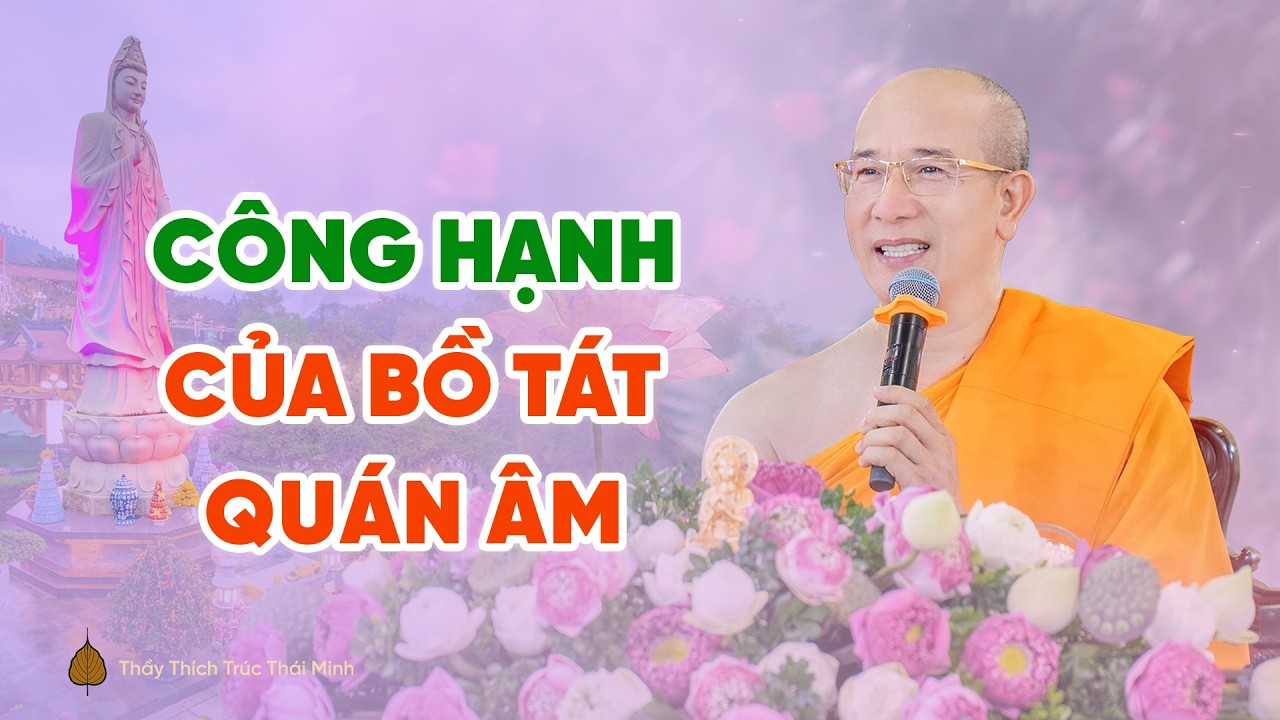 Hiểu về công hạnh của Đức Quán Thế Âm Bồ tát và cách ứng dụng, tu tập trong đời sống
