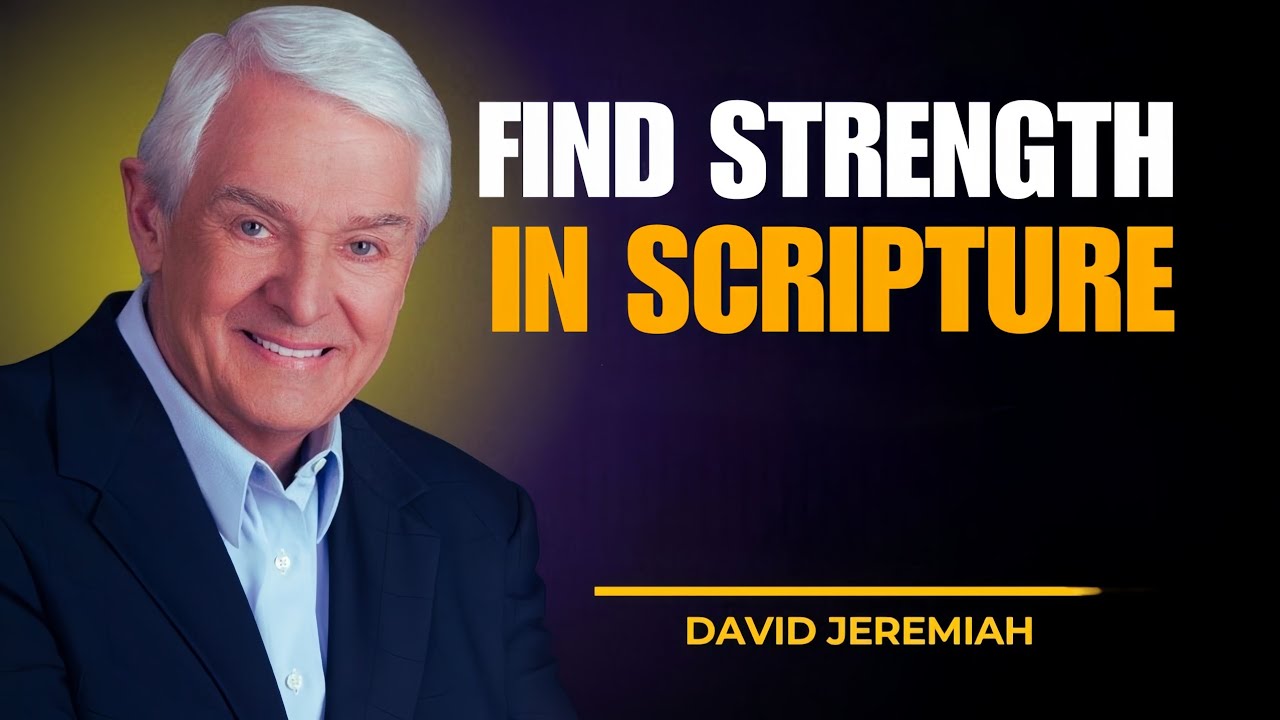How to Find Strength in Scripture | David Jeremiah Powerful Sermon 