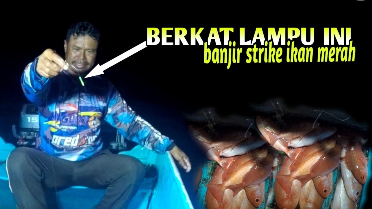 BERKAT LAMPU INI BANJIR STRIKE IKAN MERAH