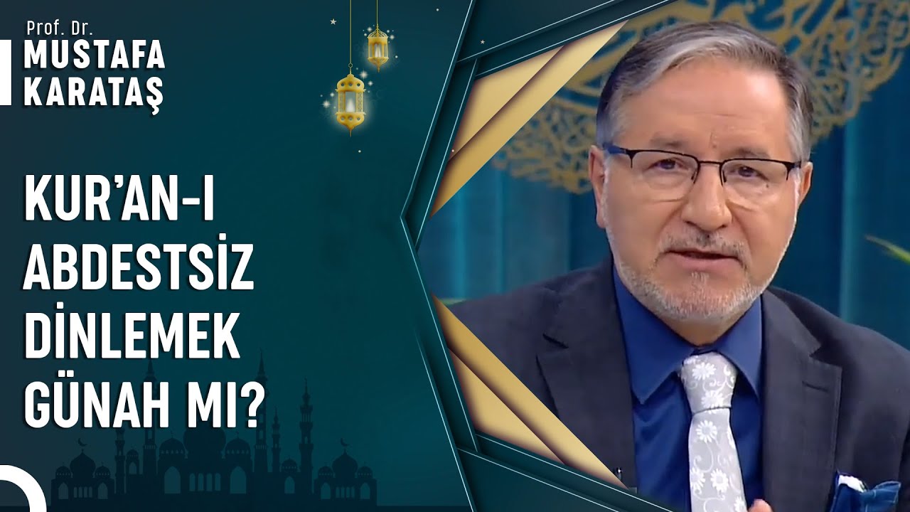 Abdestsiz Kur'an-ı Kerim Dinlenir Mi? | Prof. Dr. Mustafa Karataş ile Muhabbet Kapısı