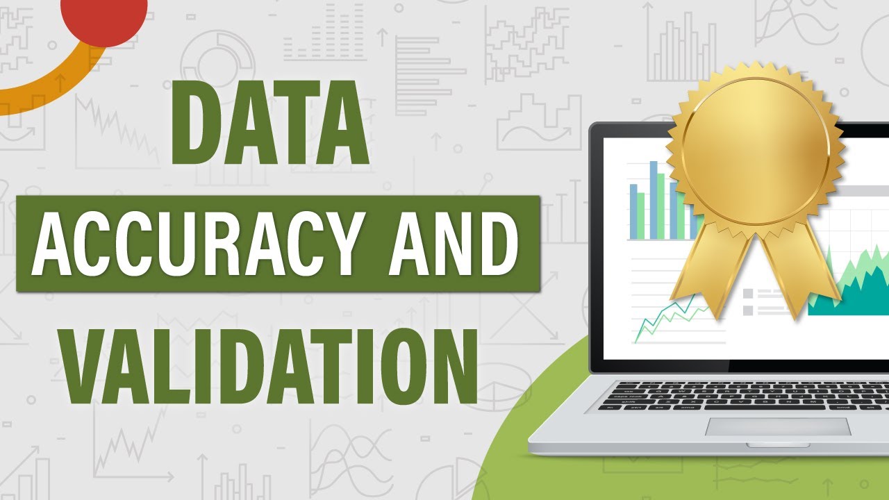 Data Accuracy and Validation -Methods to Ensure the Quality of Data