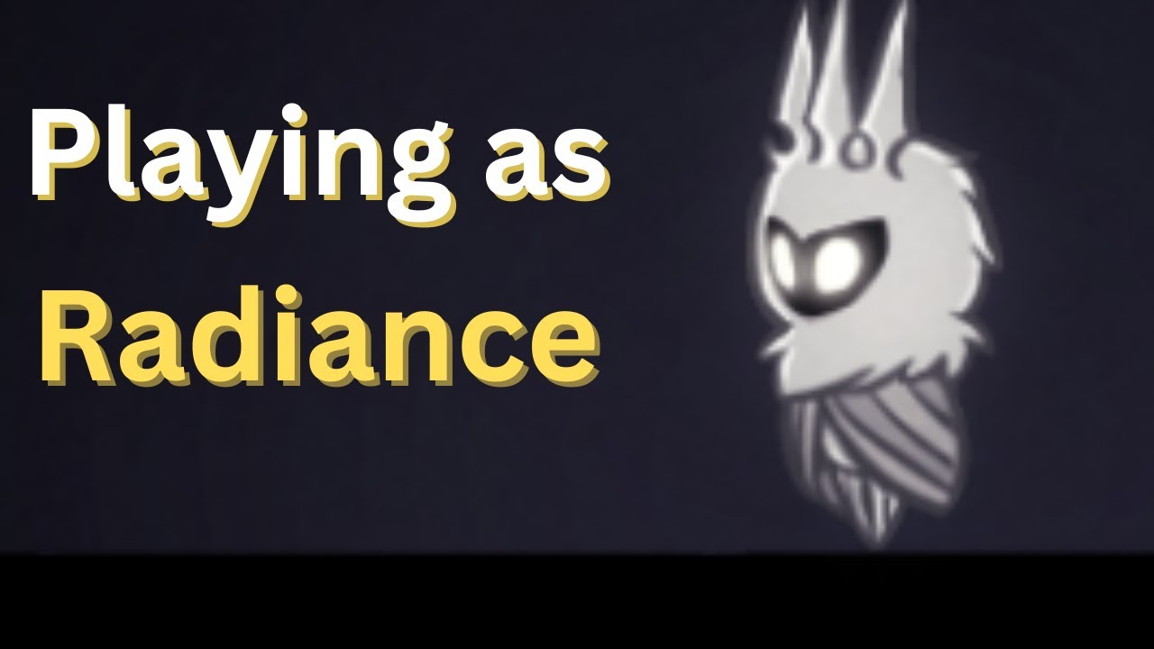 Hollow Knight Playing as the Radiance!