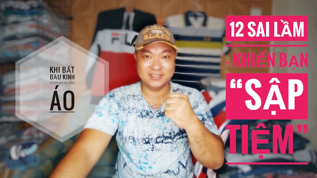 [Chia Sẻ] 12 Sai lầm có thể làm bạn sập tiệm khi các bạn mới bắt đầu kinh doanh bán quần áo 2021