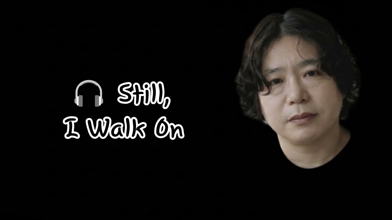 🎧 Still, I Walk On🌟그럼에도 나는 걸어간다