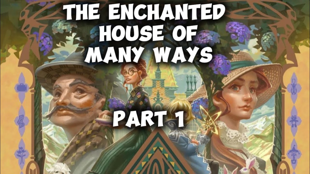 The enchanted house of many ways, part 1