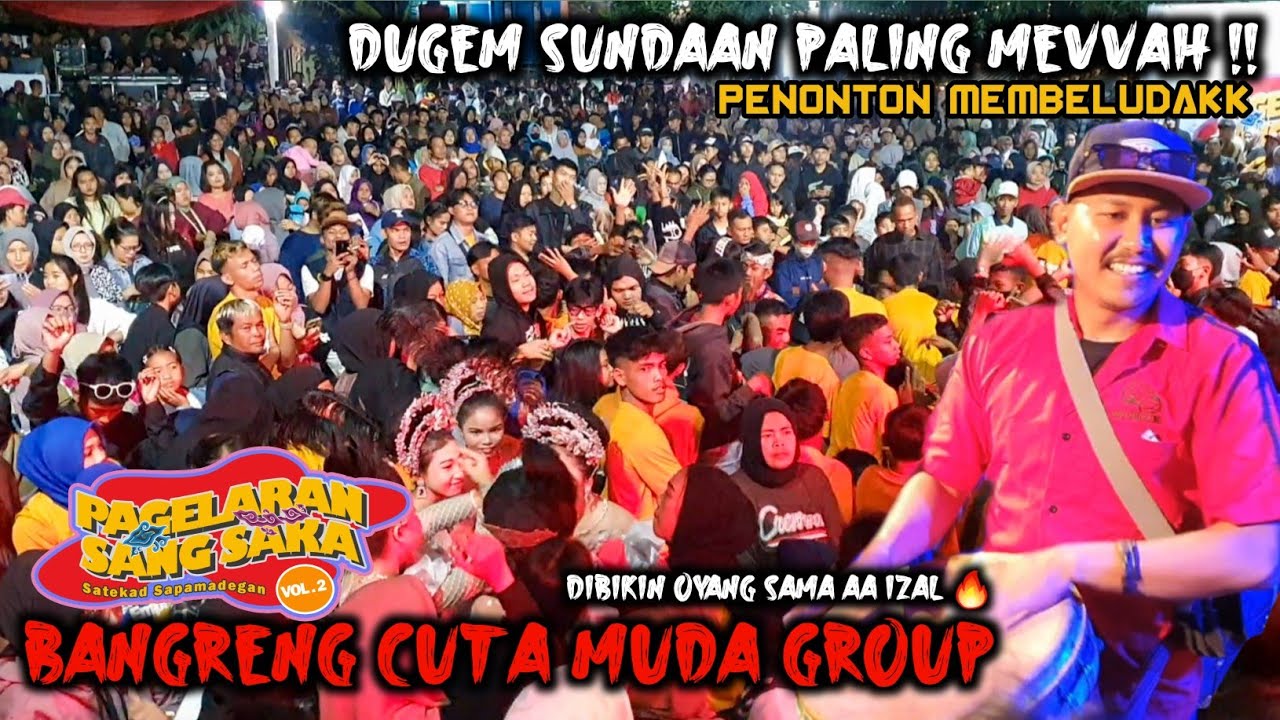 DUGEM SUNDAAN PALING MEVVAH ‼️ BANGRENG CUTA MUDA LIVE PAGELARAN SANG SAKA VOL.2 NYALINDUNG CILEUNYI