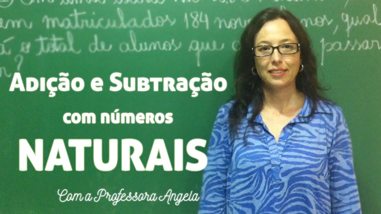 Adição e Subtração com Números Naturais - Vivendo a Matemática com a Professora Angela