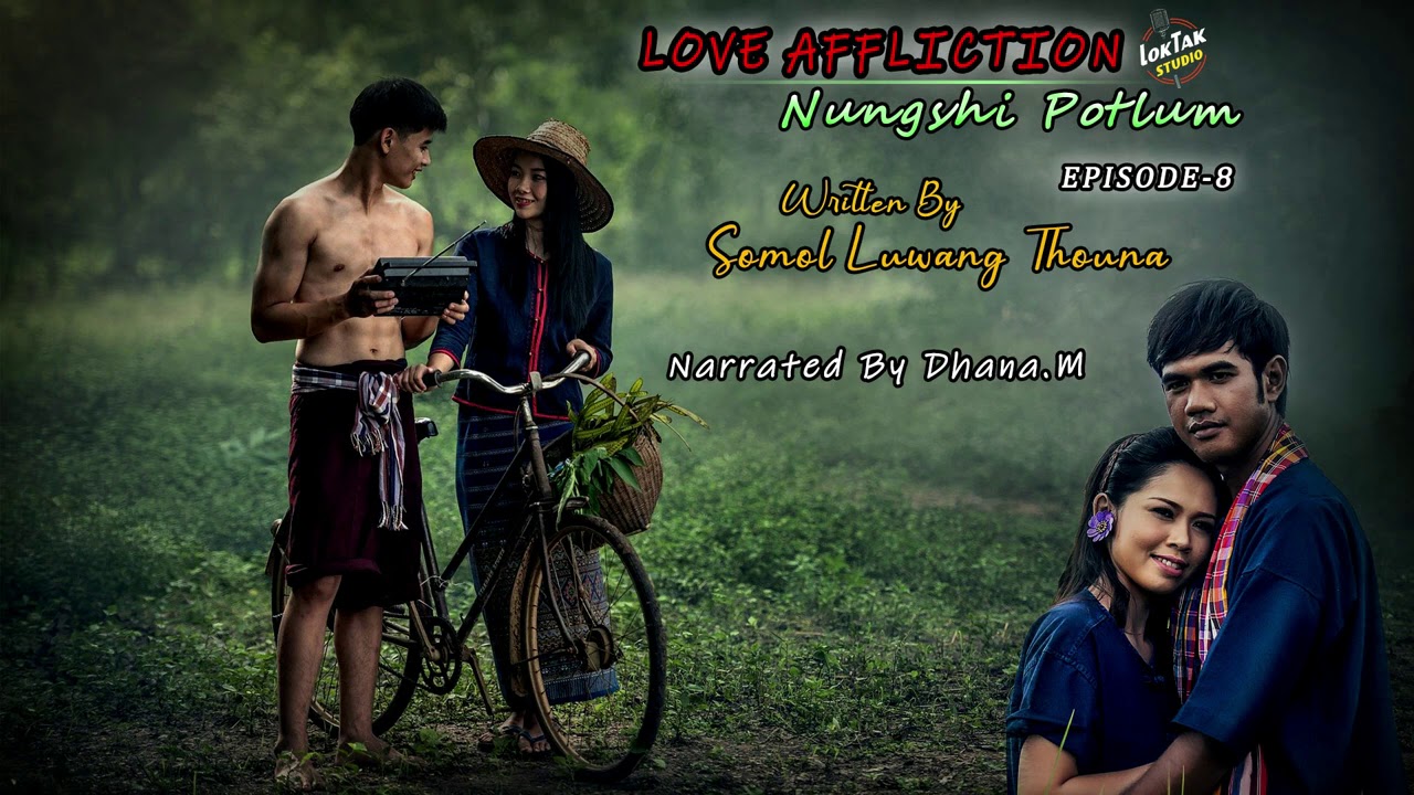 LOVE AFFLICTION(Nungshi Potlum)EP-8 || Narrated By Dhana.M