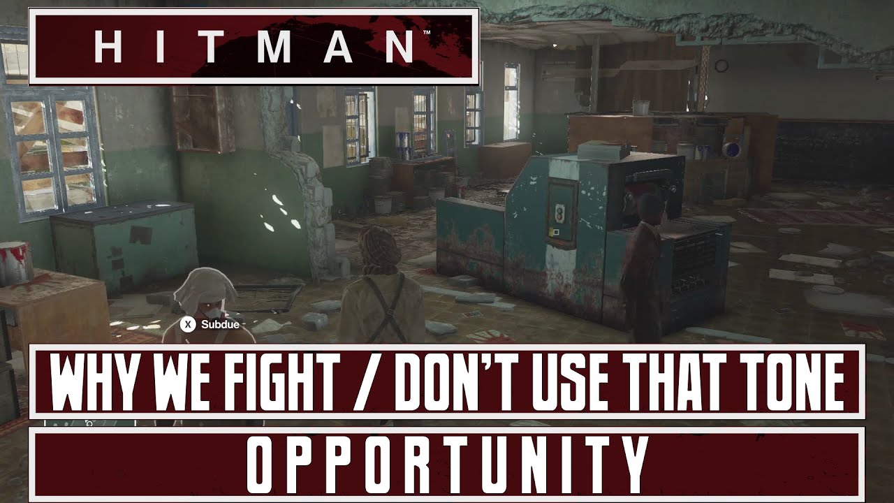 HITMAN 2016 - Why We Fight / Don't Use That Tone - Marrakesh