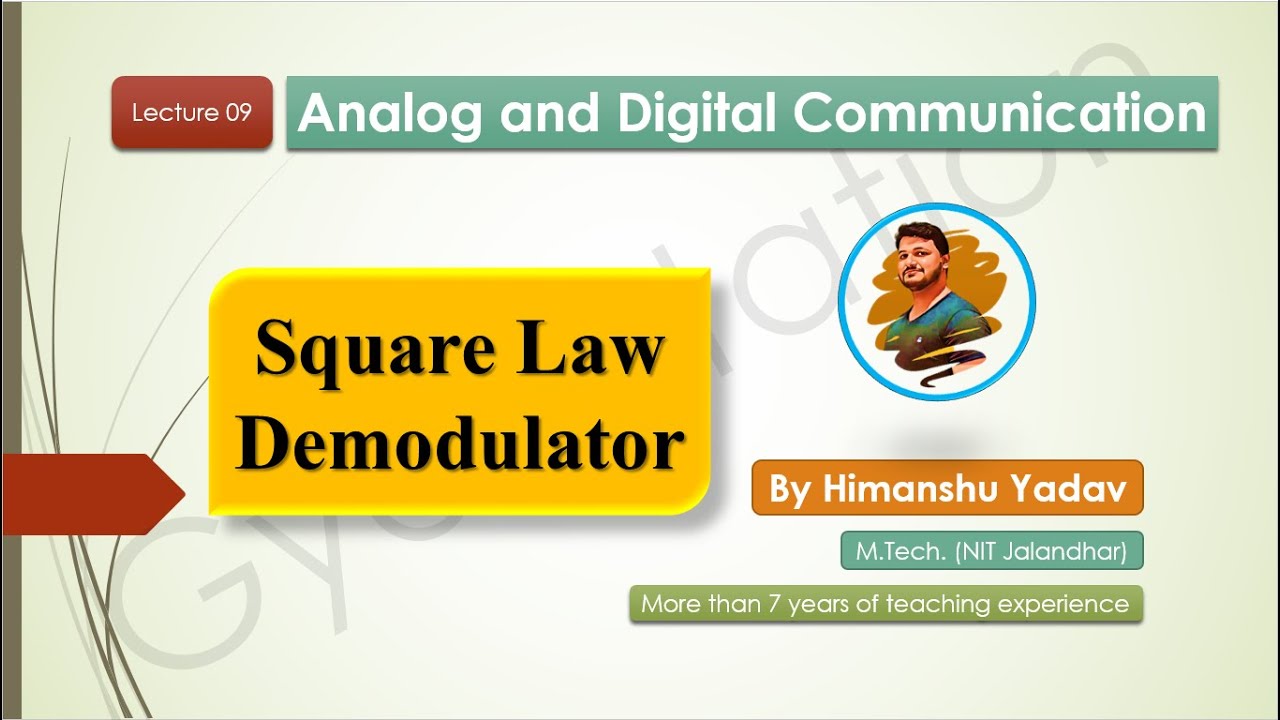 Lecture 09: Square Law Demodulator       