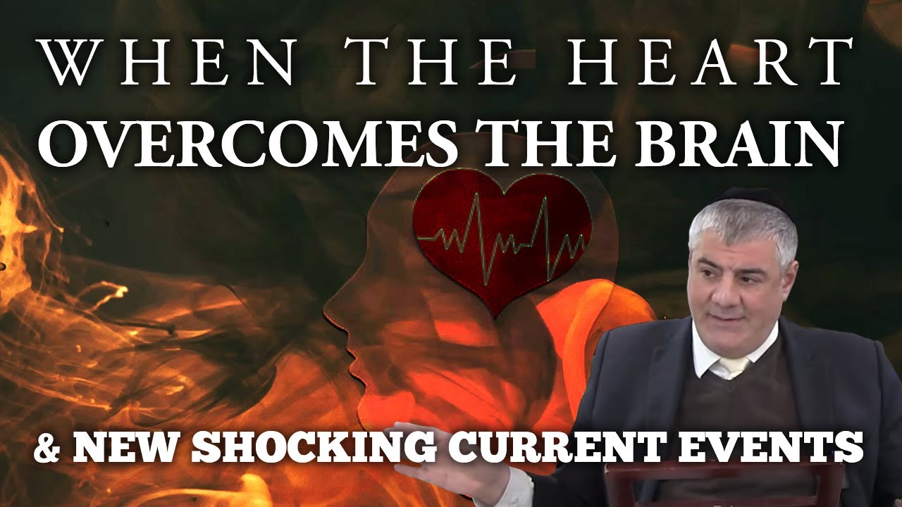 When The Heart Overcomes The Brain - Includes Shocking Current Events