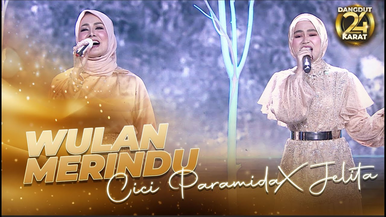 Cici Paramida X Jelita Kdi - Wulan Merindu | Dangdut 24 Karat