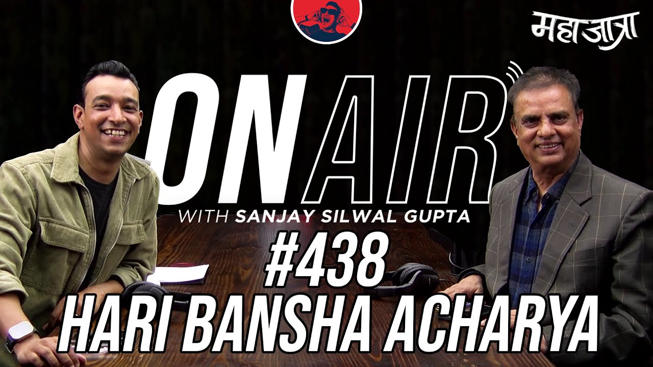 On Air With Sanjay #438 - Hari Bansha Acharya Returns!