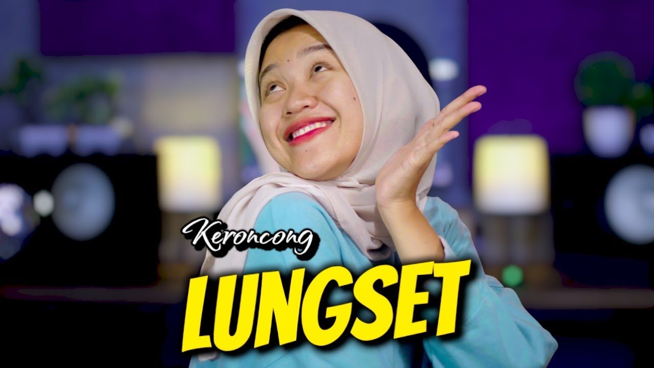 LUNGSET - AFIFFAH - KERONCONG COVER