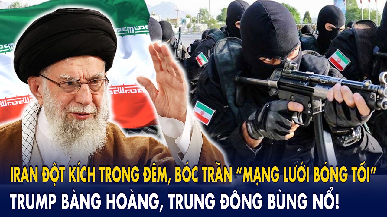 Iran đột kích trong đêm, bóc trần “mạng lưới bóng tối”: Trump bàng hoàng, Trung Đông bùng nổ!