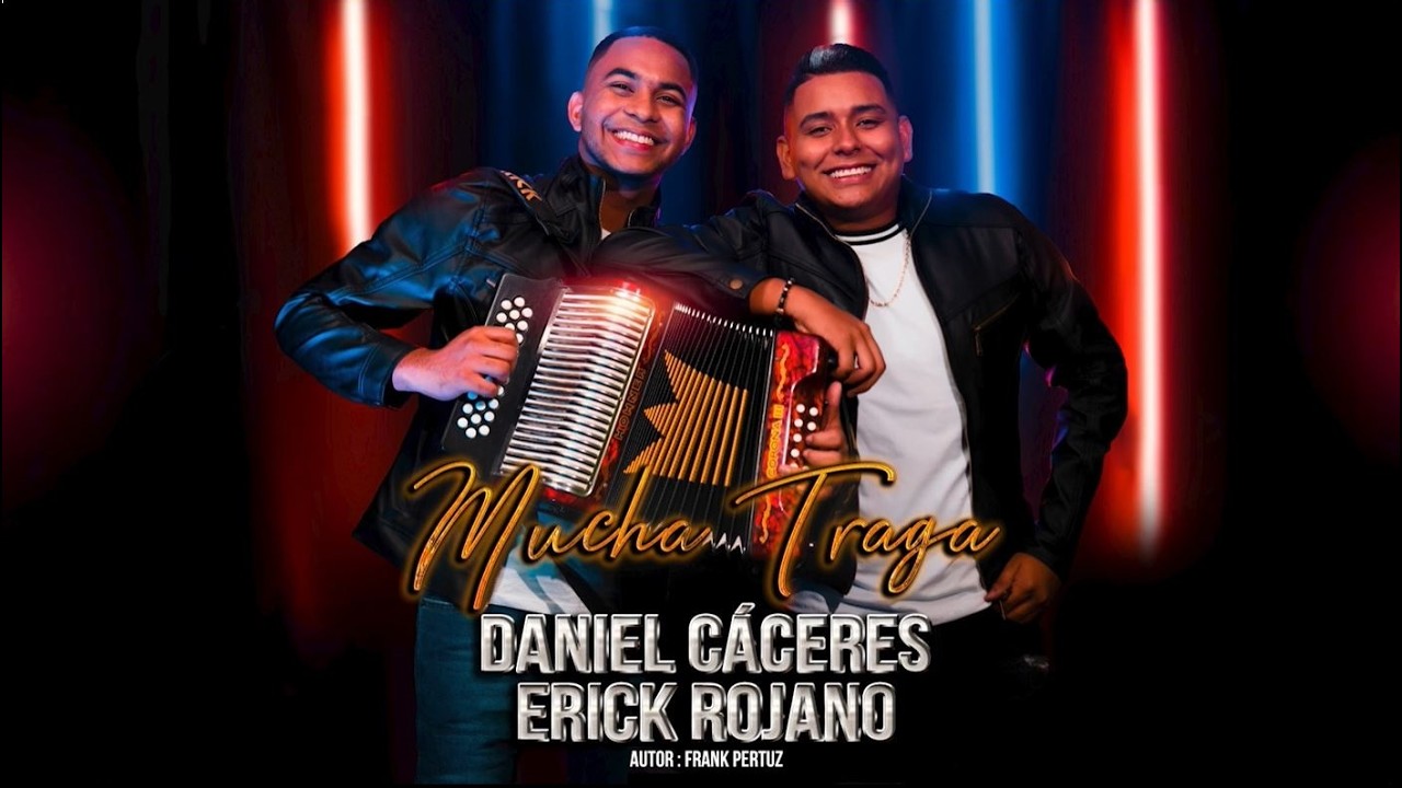 DANIEL CACERES & ERICK ROJANO - MUCHA TRAGA
